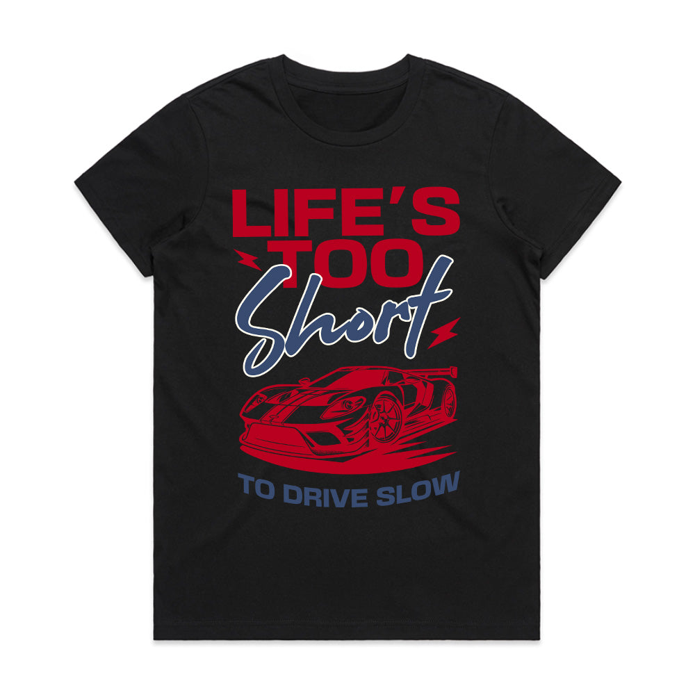 Life’s Too Short to Drive Slow – Speed Enthusiast Tee