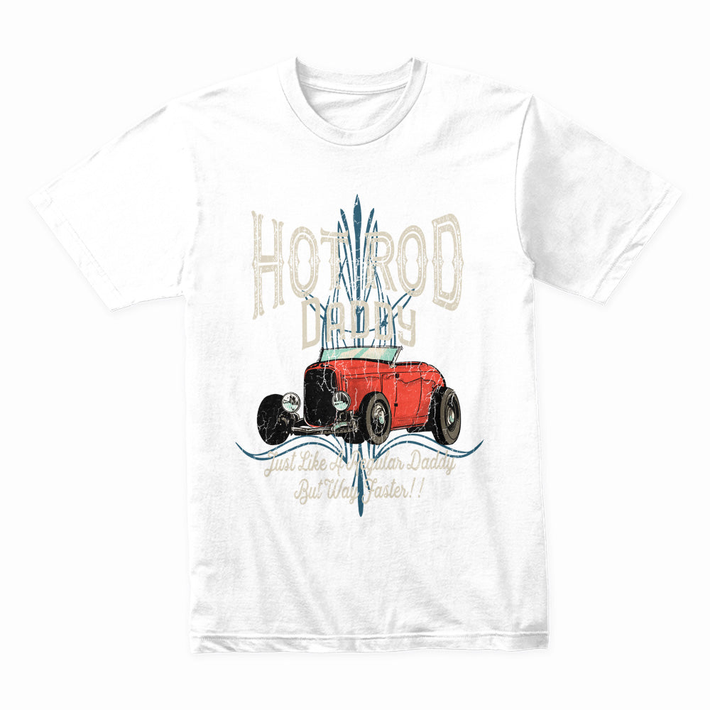 Hot Rod Daddy T-Shirt – Just Like a Regular Daddy, But Way Faster!