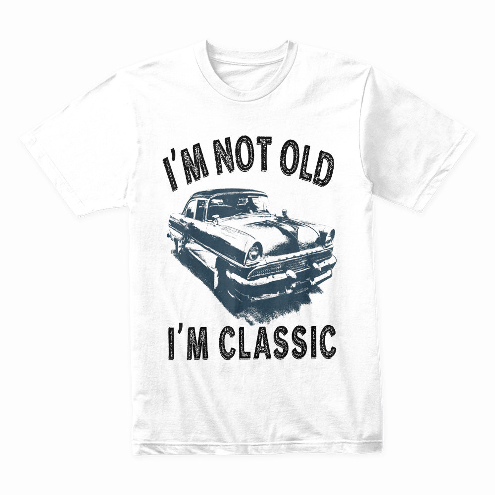I'm Not Old, I'm Classic - Vintage Car Enthusiast T-Shirt!