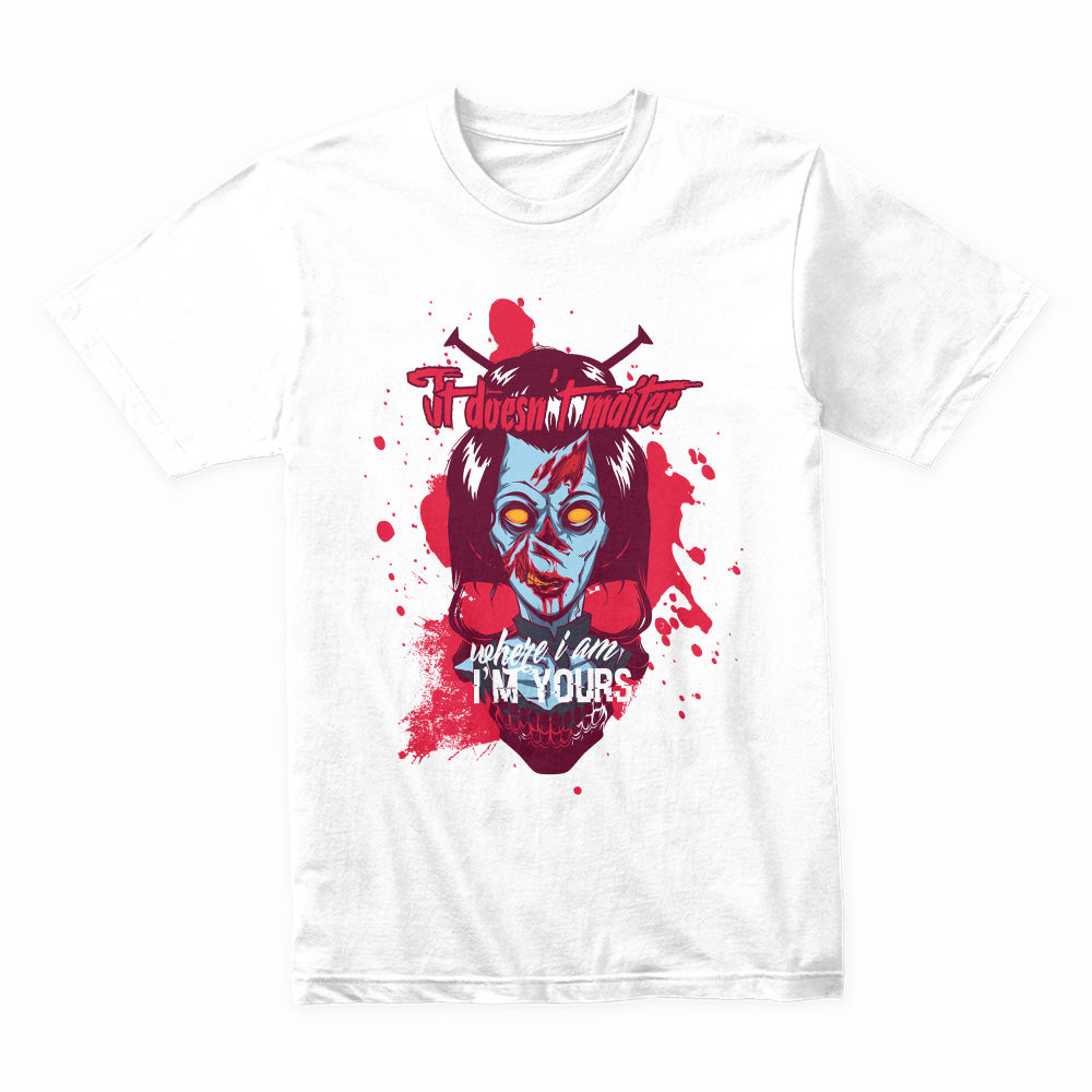 It Doesn't Matter Where I Am, I'm Yours" Horror-Themed T-Shirt – Creepy Zombie Skull Design