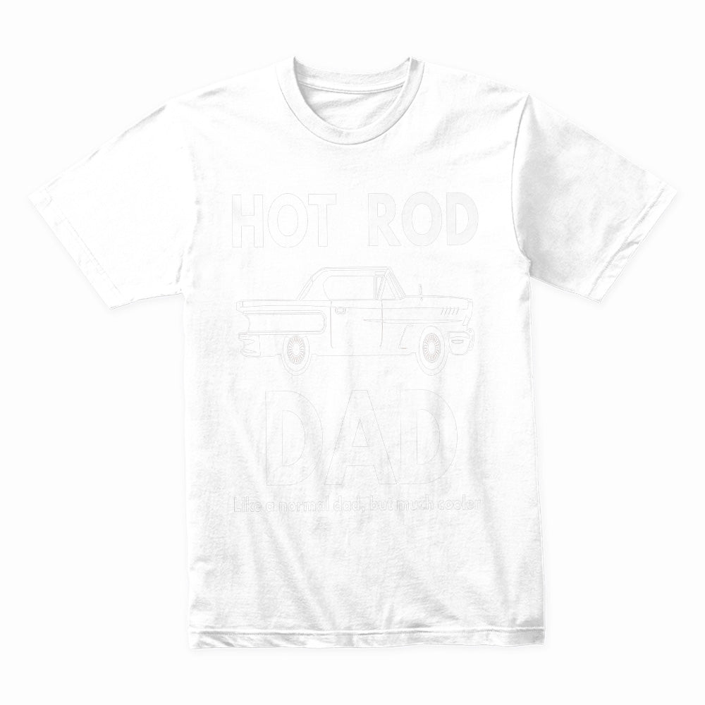 Hot Rod Dad – Classic Car Enthusiast Funny T-Shirt