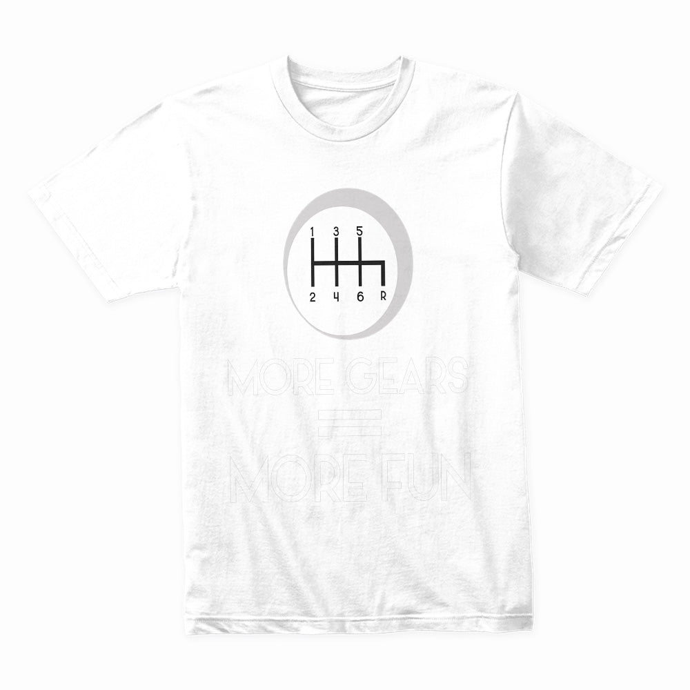 More Gears = More Fun | Manual Transmission Stick Shift Car Enthusiast T-Shirt