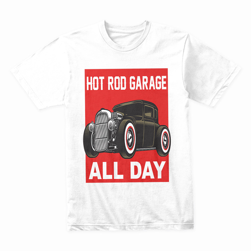 Hot Rod Garage All Day – Vintage Rat Rod Car Enthusiast T-Shirt