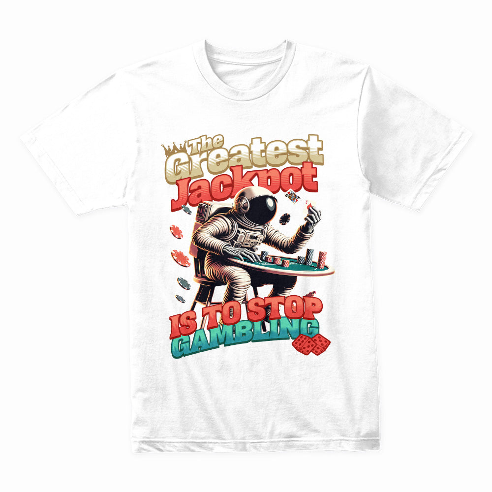 The Greatest Jackpot - Astronaut Casino Wisdom T-Shirt