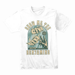 Show Me The Benjamins Shirt