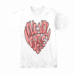 I Love You Forever Shirt