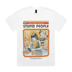 Let’s Find a Cure for Stupid People T-Shirt