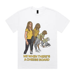 ME WHEN THERE'S A CHEESE BOARD T-Shirt