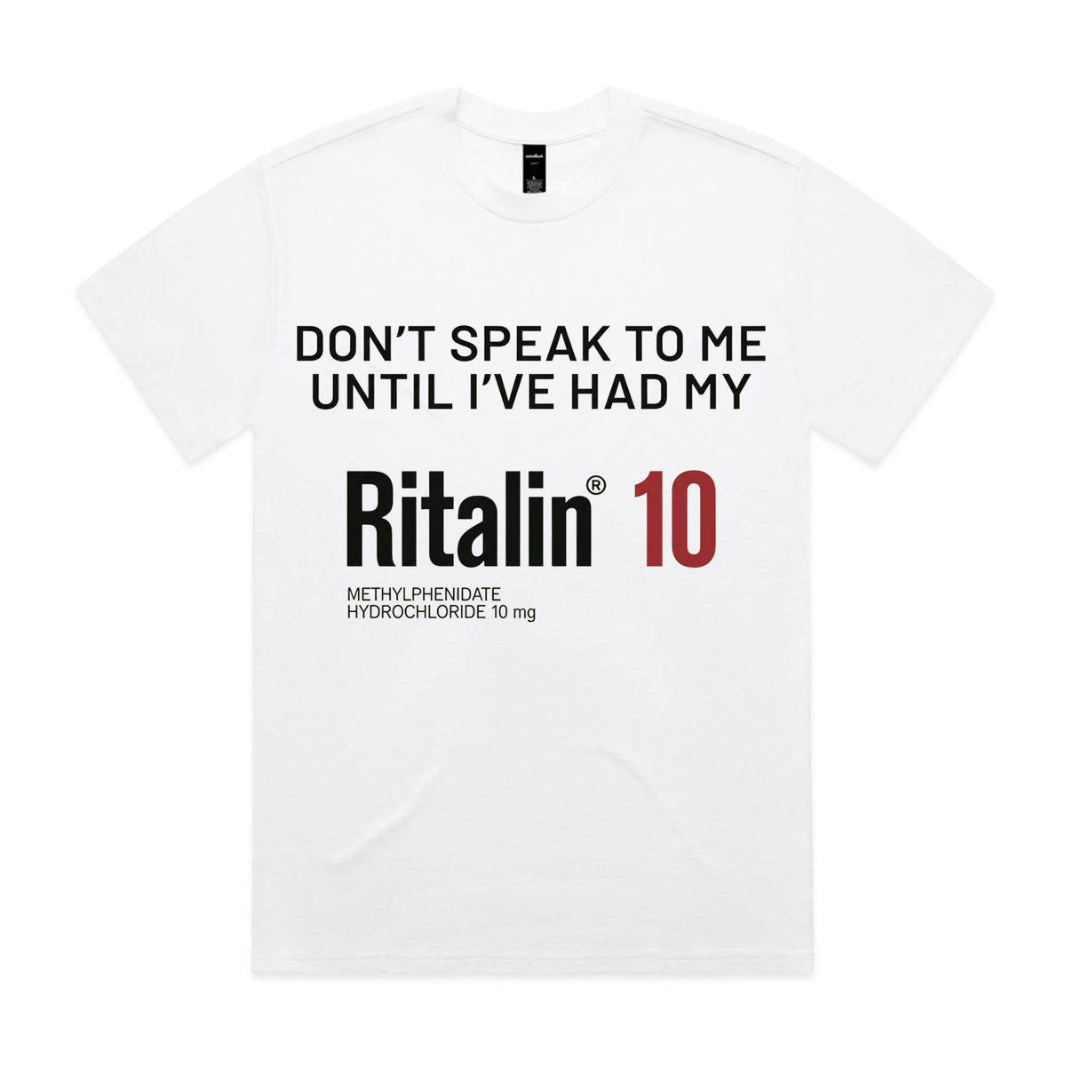 Don’t Speak to Me Until I’ve Had My Ritalin 10 T-Shirt