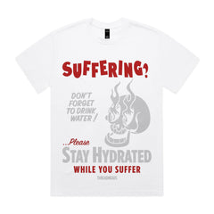 Stay Hydrated While You Suffer T-Shirt