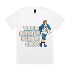 WAIT UP CUNTS, I’M WEARING CWOCS T-Shirt