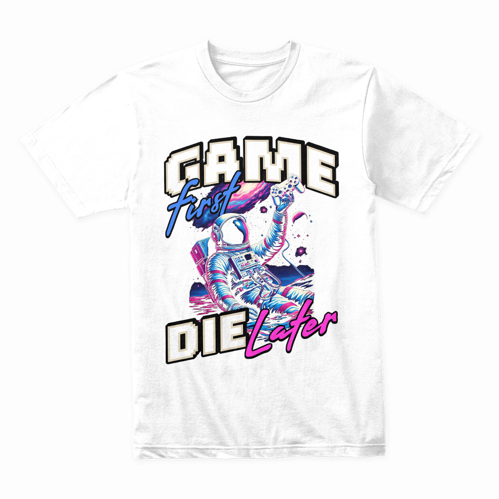 Game First, Die Later T-Shirt – Neon Astronaut Gamer Aesthetic