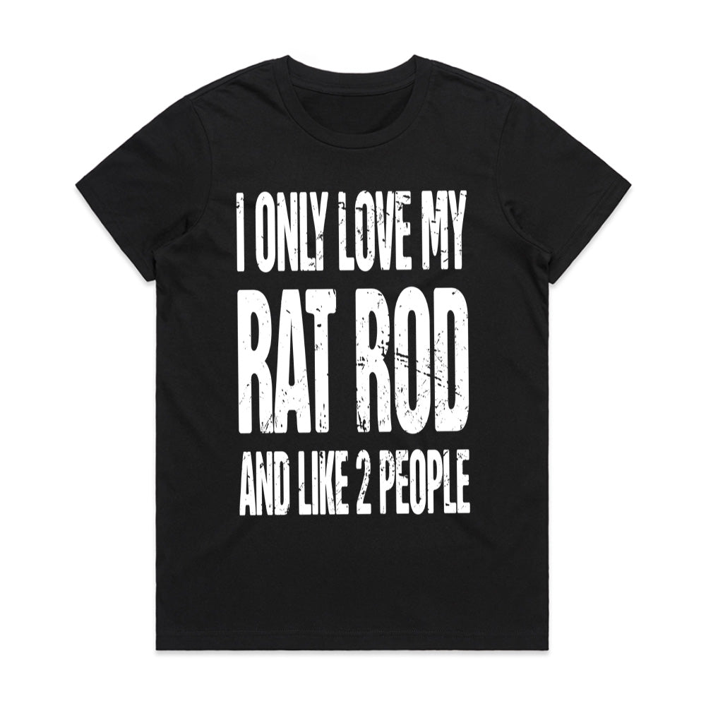 I Only Love My Rat Rod & Like 2 People" Funny Car Enthusiast T-Shirt