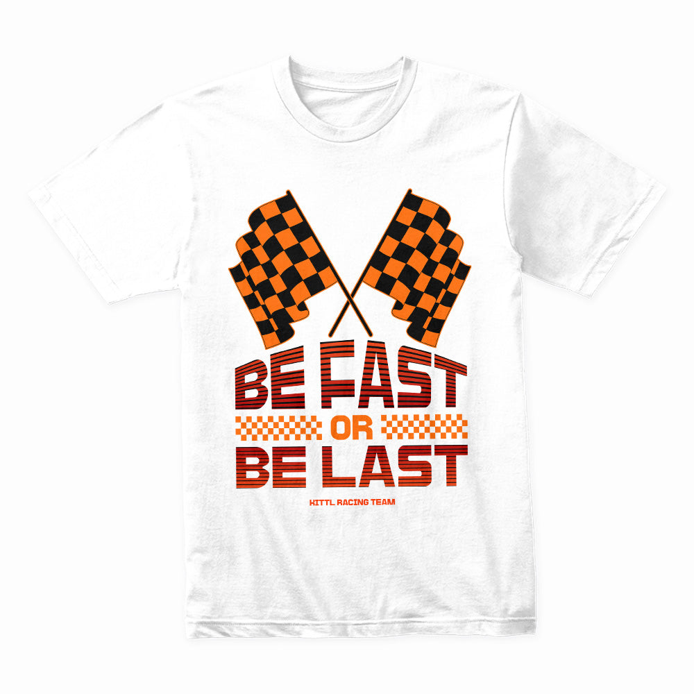 Be Fast or Be Last – Racing Spirit Streetwear T-Shirt