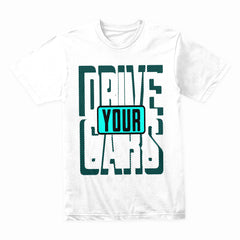 Drive Your Cars – Bold Automotive Streetwear T-Shirt
