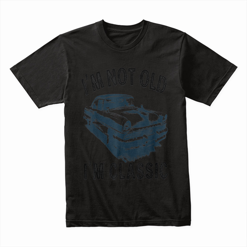 I'm Not Old, I'm Classic - Vintage Car Enthusiast T-Shirt!