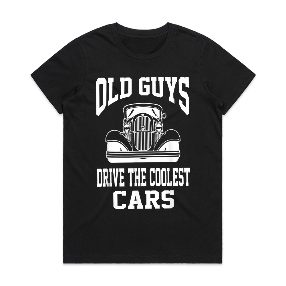 Old Guys Drive The Coolest Cars - Vintage Hot Rod T-Shirt