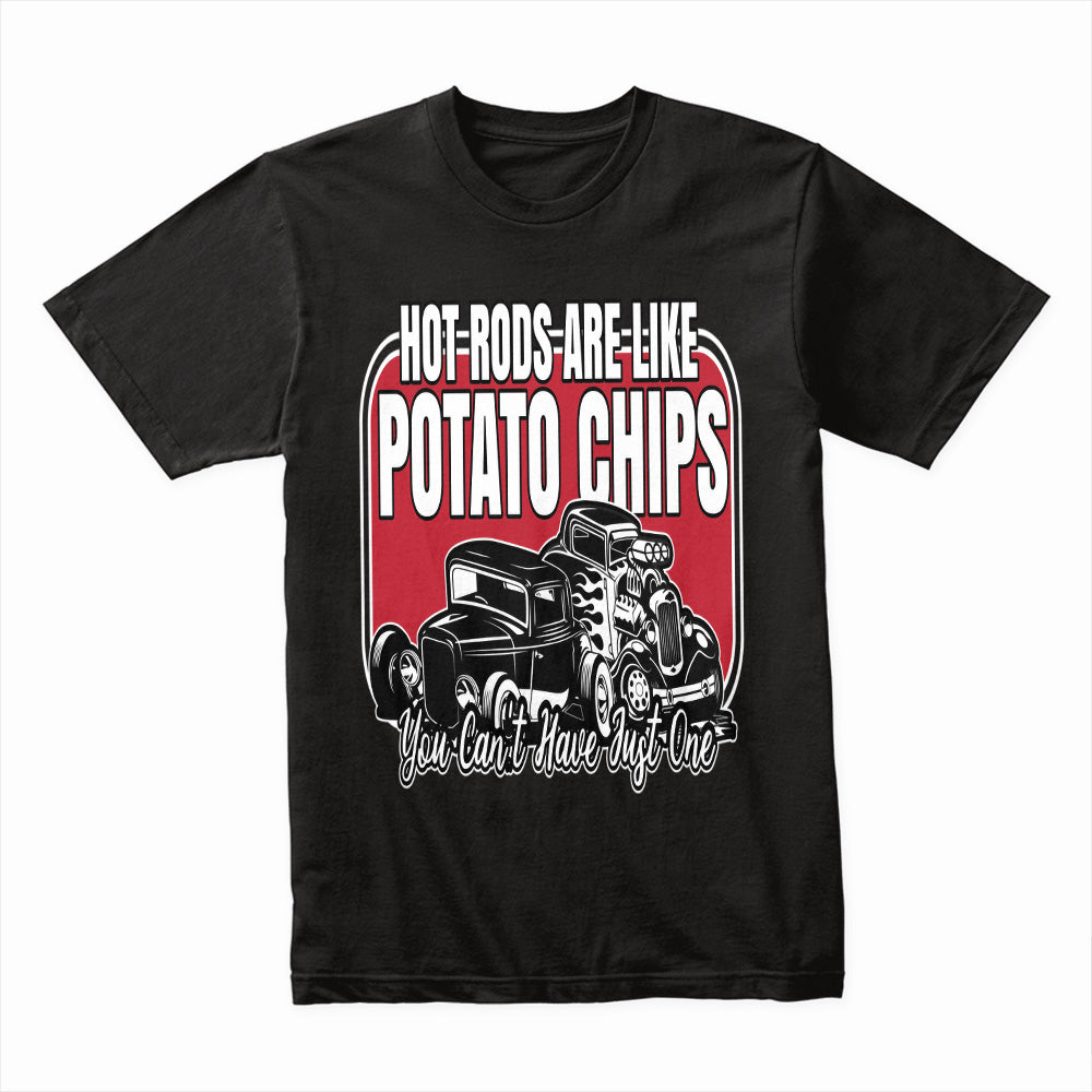Hot Rods Are Like Potato Chips – You Can’t Have Just One T-Shirt