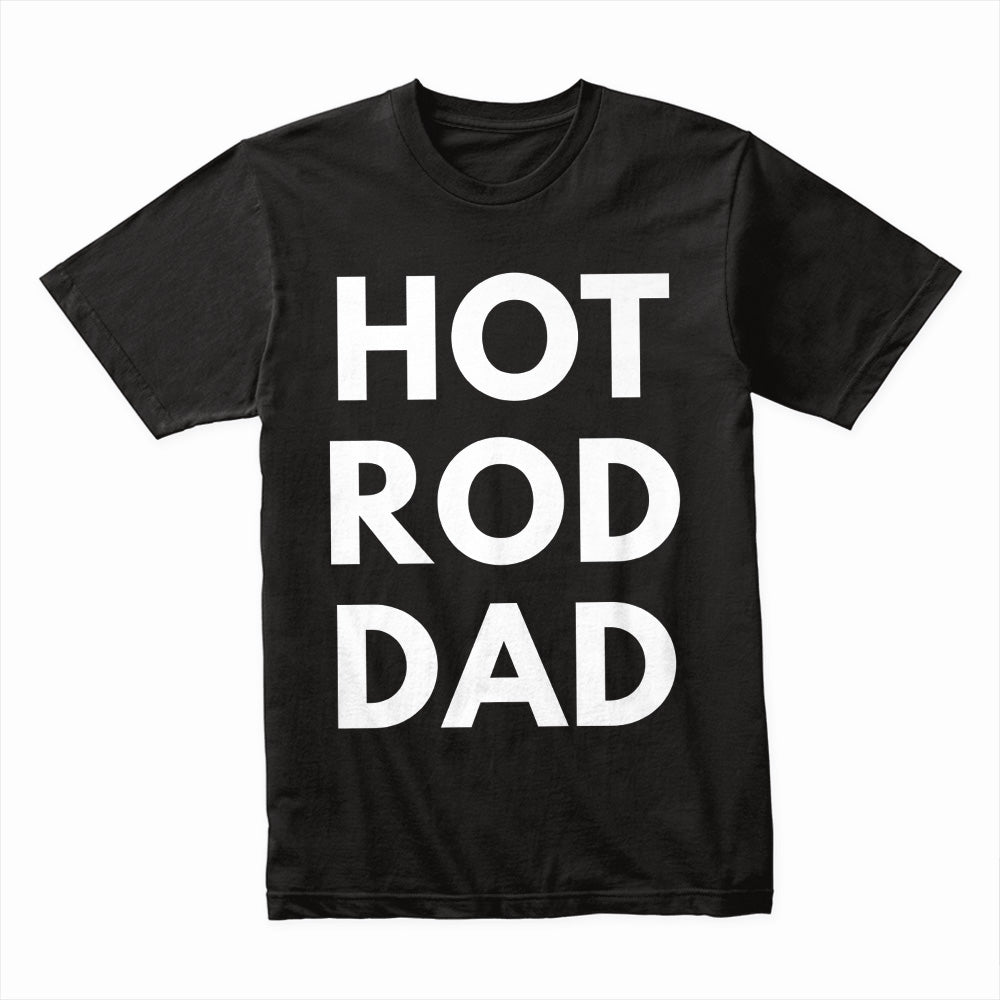 Hot Rod Dad – Classic Car Enthusiast T-Shirt for Gearhead Fathers