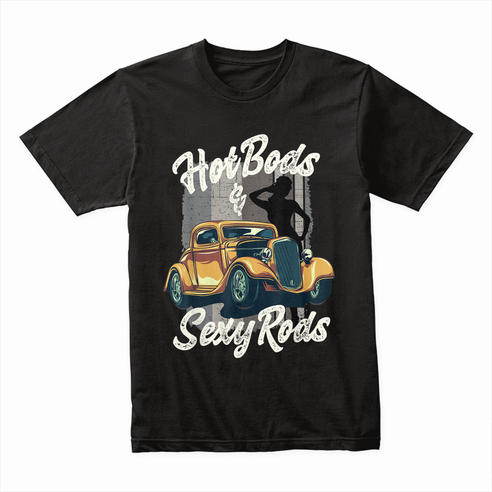 Hot Bods & Sexy Rods – Vintage Hot Rod Classic Car T-Shirt