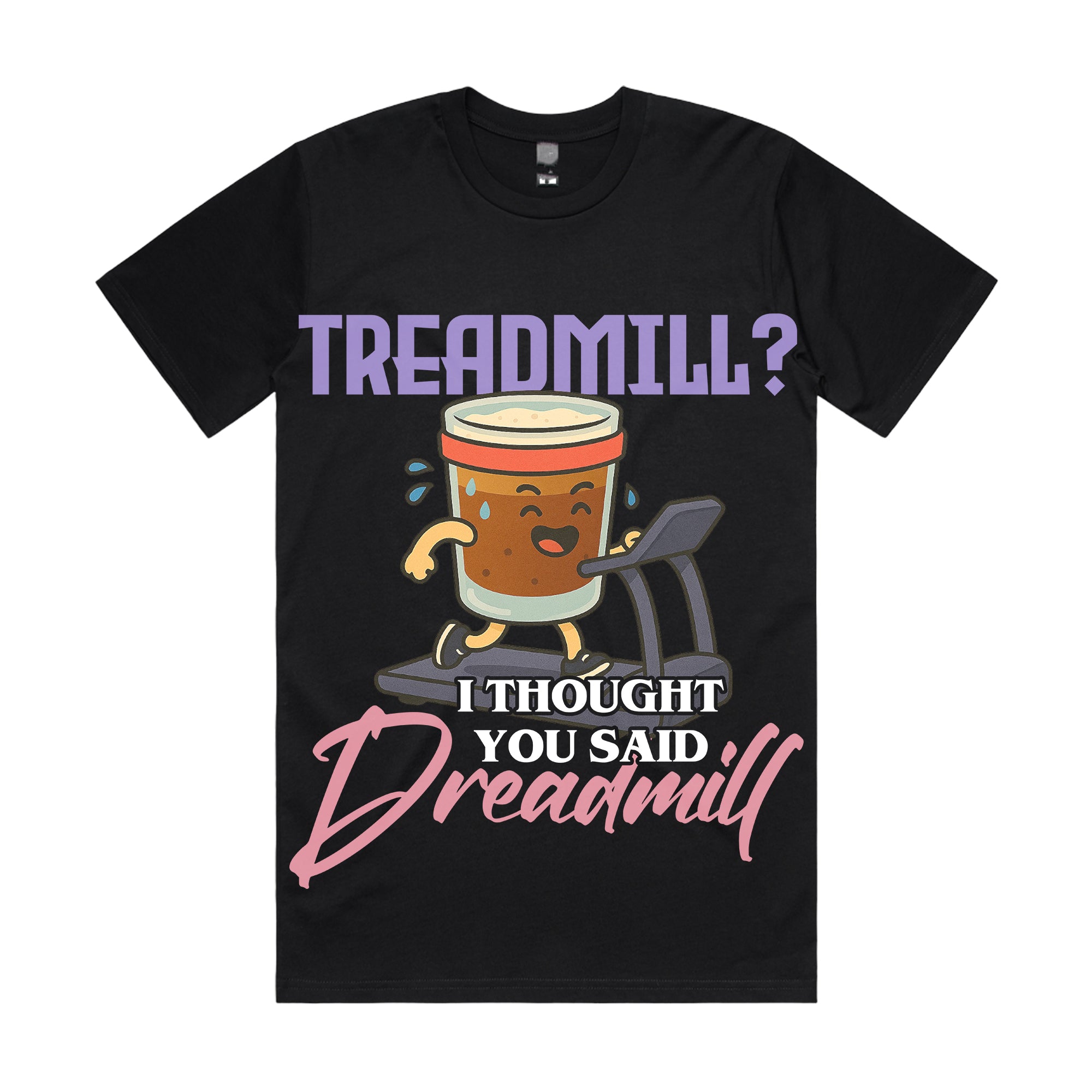 Treadmill? I thought you said dreadmill