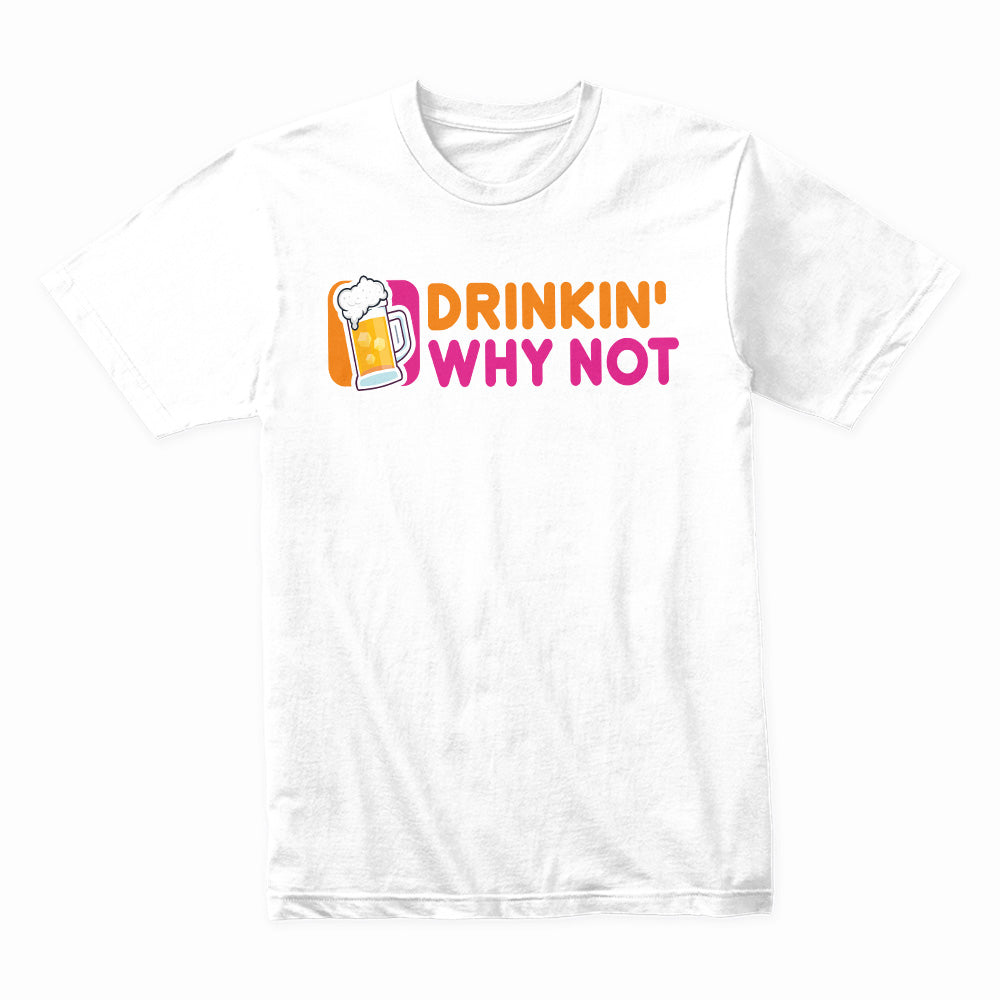 Drinkin' Why Not Fun Graphic Tee – Playful Beer Design