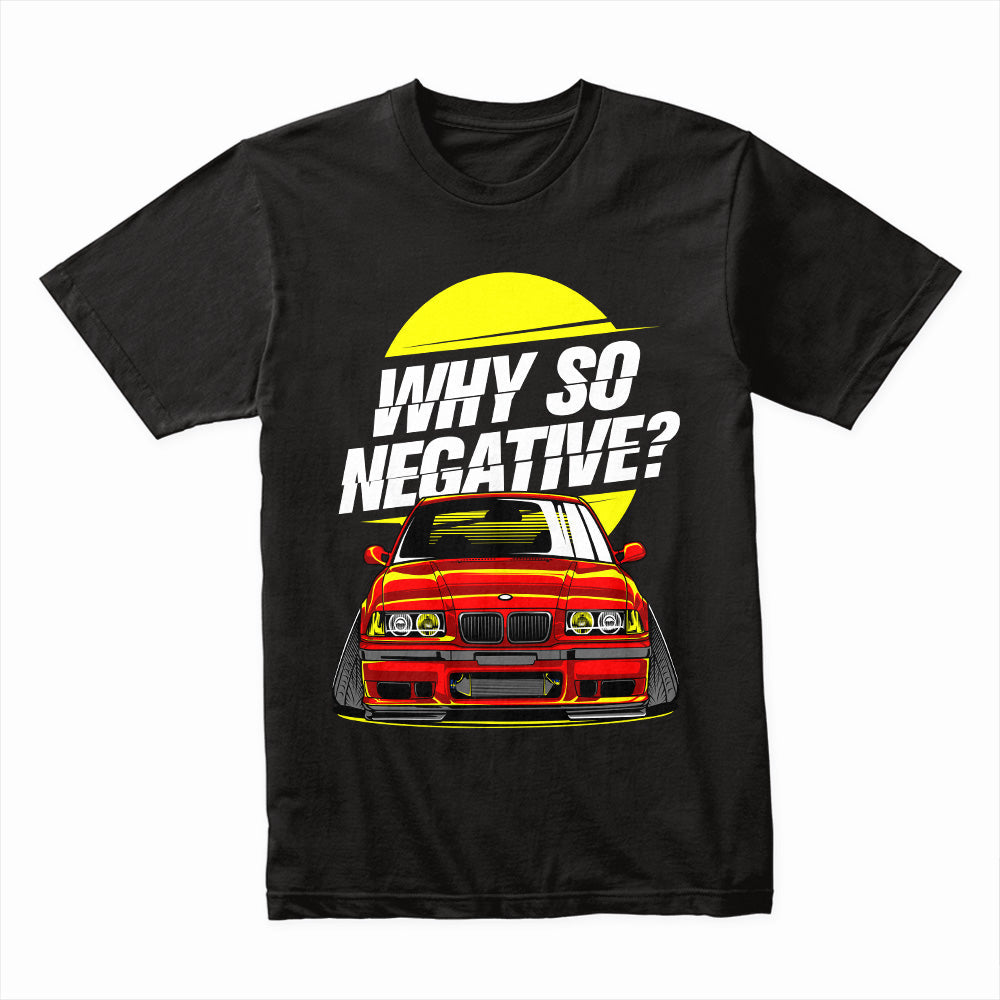 BMW E36 Stance "Why So Negative?" Camber Drift T-Shirt