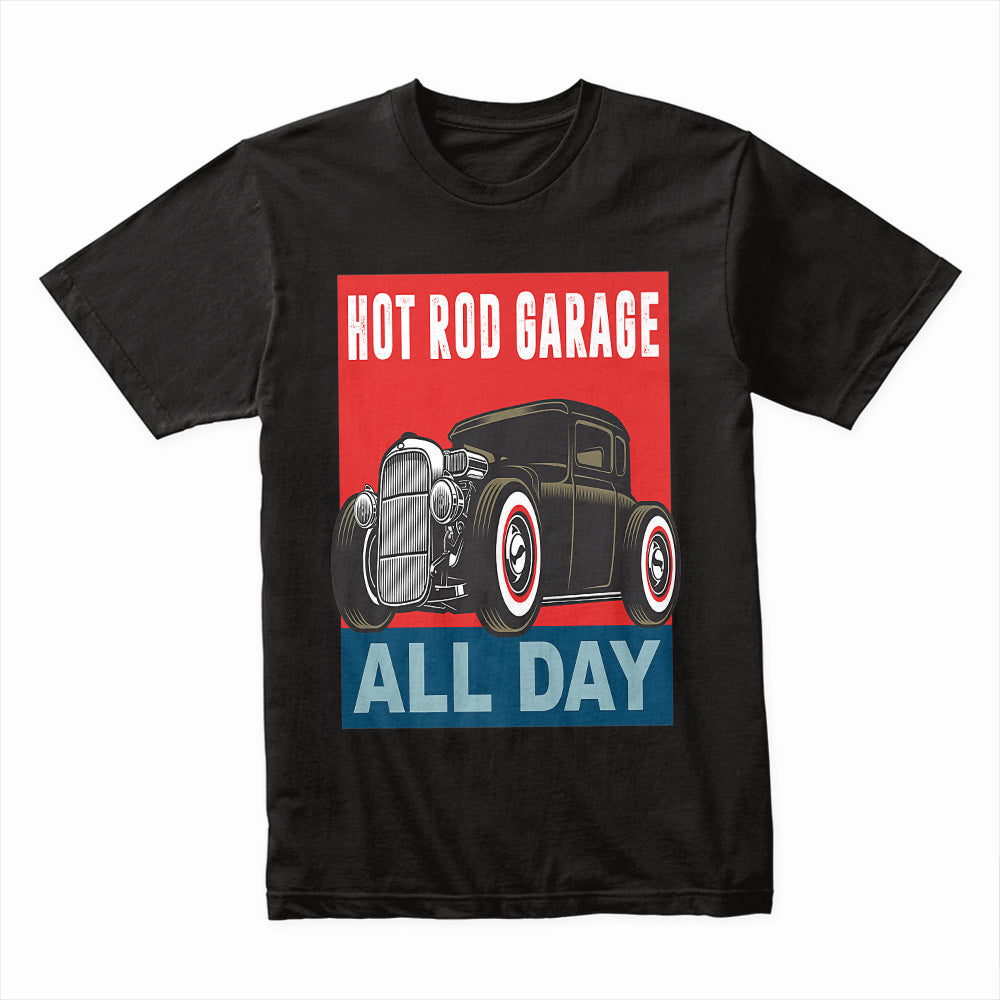 Hot Rod Garage All Day – Retro Vintage Rat Rod Enthusiast T-Shirt