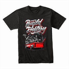 Build & Destroy" T-Shirt – Custom Car & Racing Enthusiast Design
