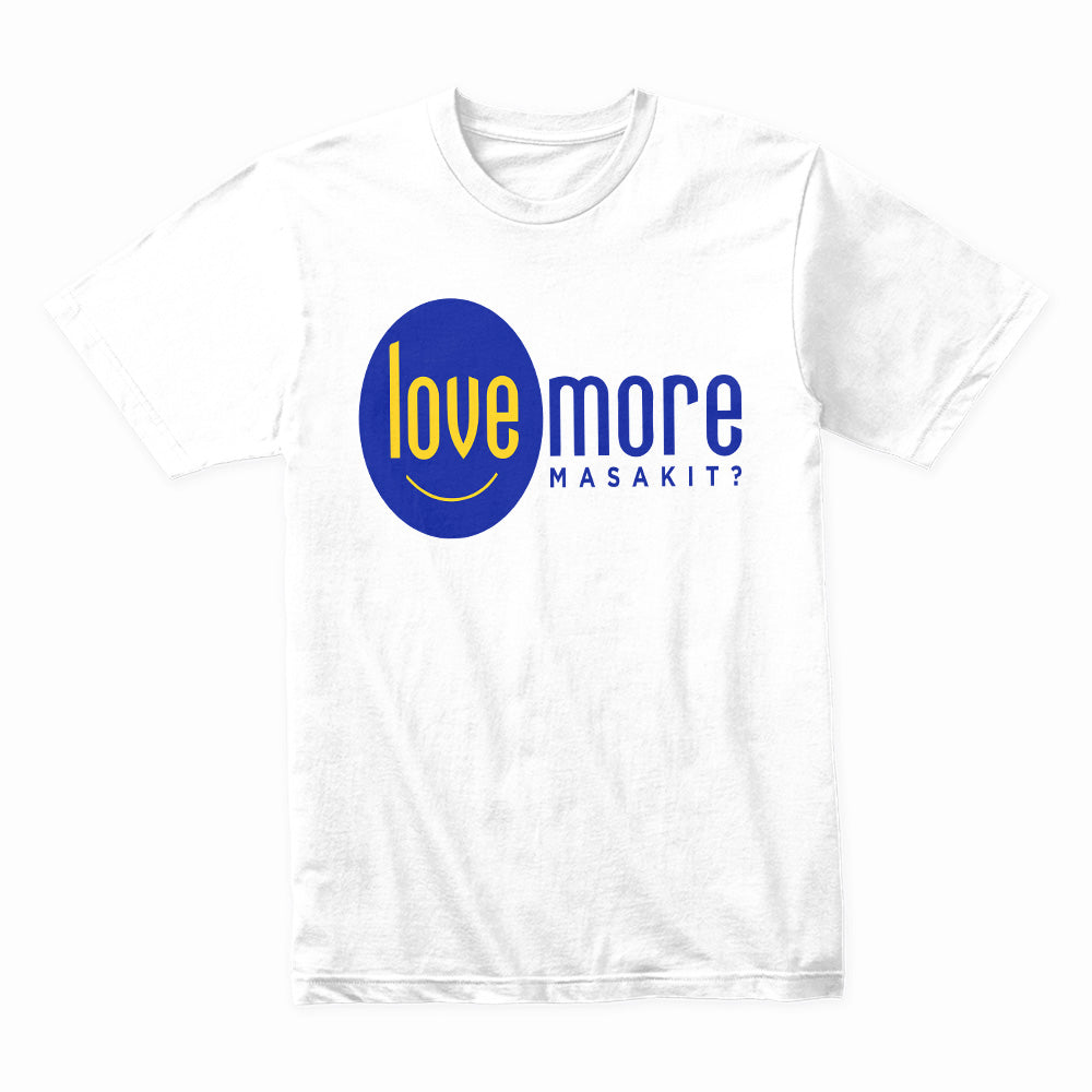 Love More Masakit? – Fun and Bold Statement T-shirt