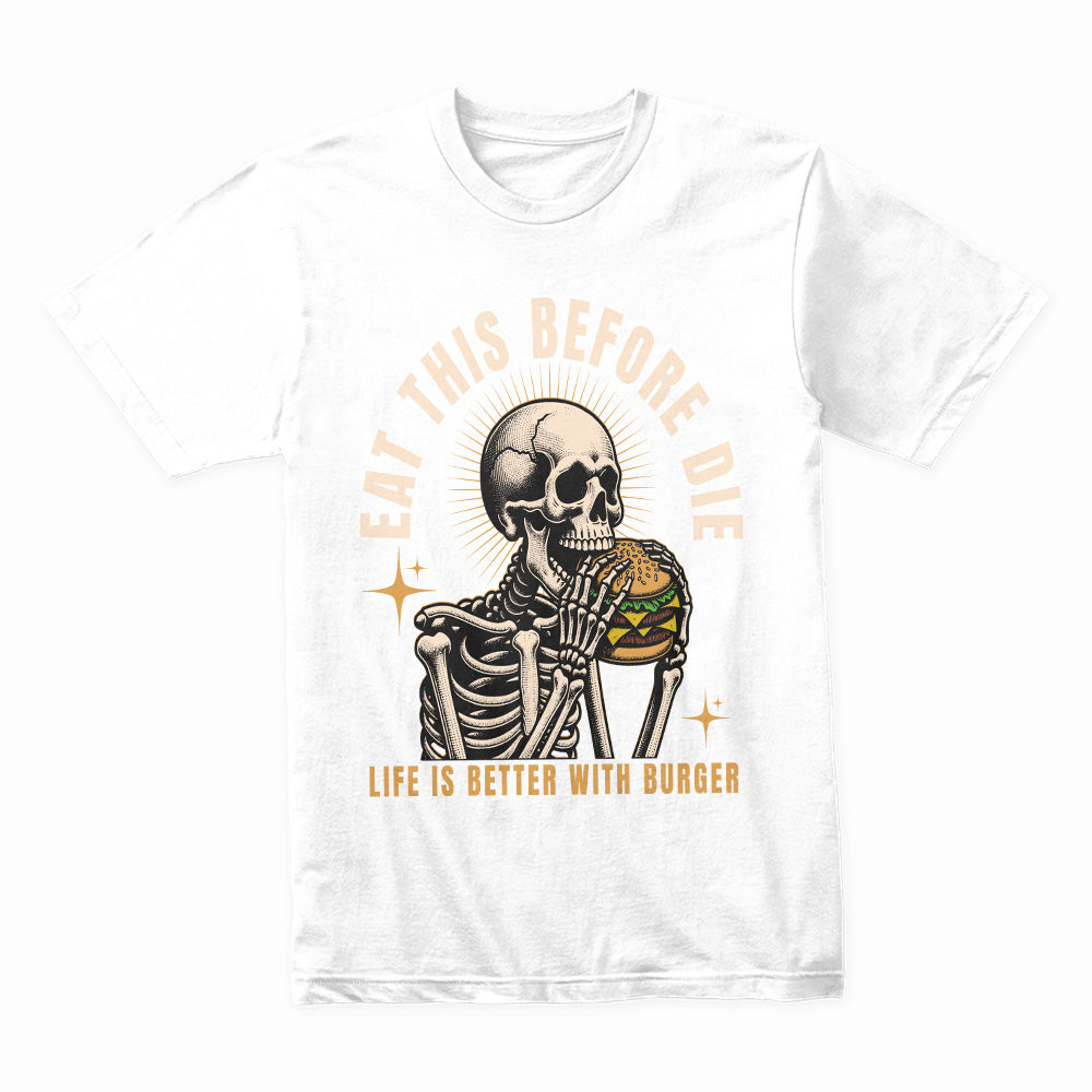 Eat This Before You Die – Ultimate Burger Lover Streetwear T-Shirt