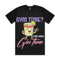 Gym time? I heard gin time