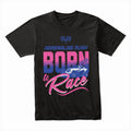 Born to Race – Adrenaline Rush Racing T-Shirt