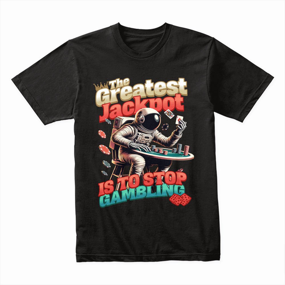 The Greatest Jackpot - Astronaut Casino Wisdom T-Shirt