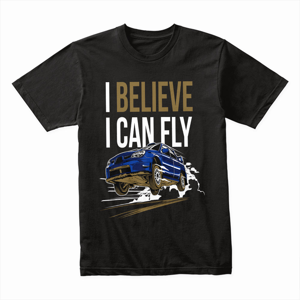 Believe I Can Fly Rally Car T-Shirt – Off-Road Adventure Tee for Motorsport Fans