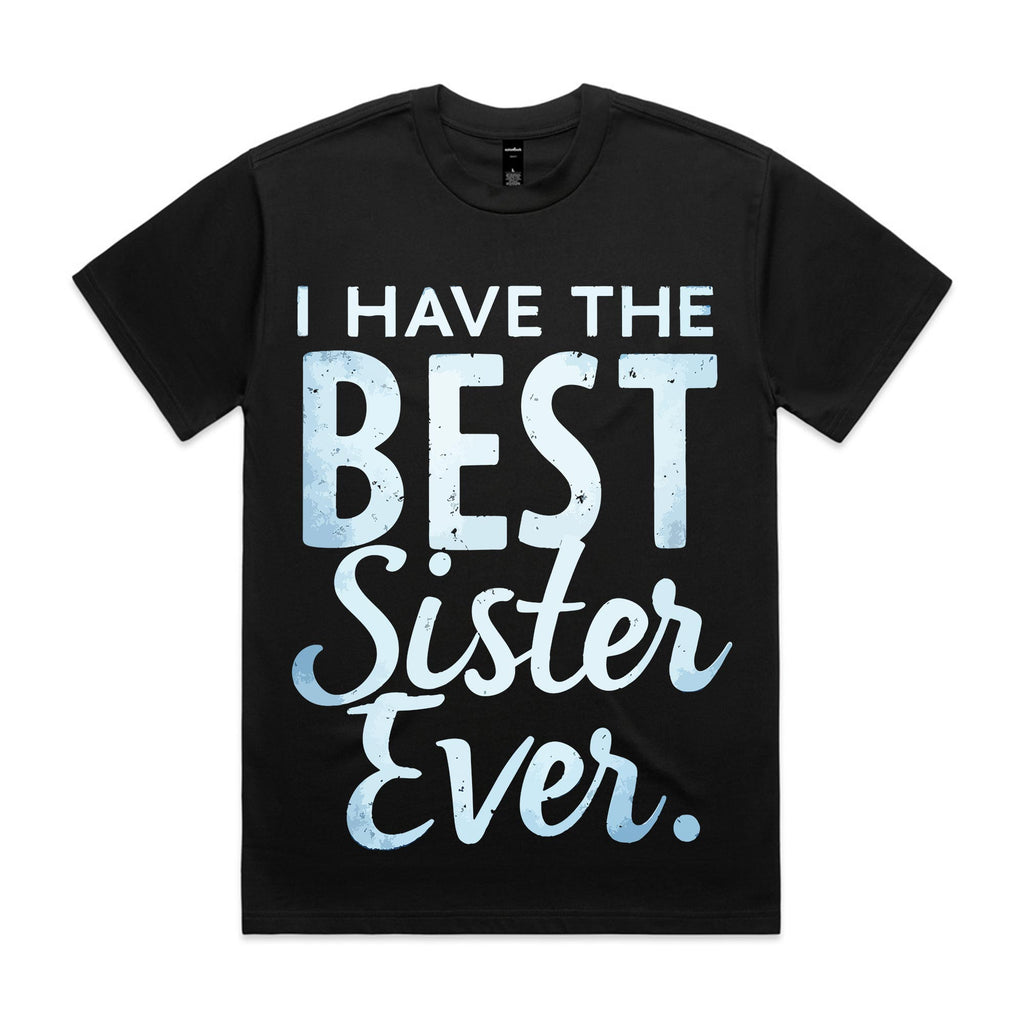 I Have the Best Sister Ever T-Shirt
