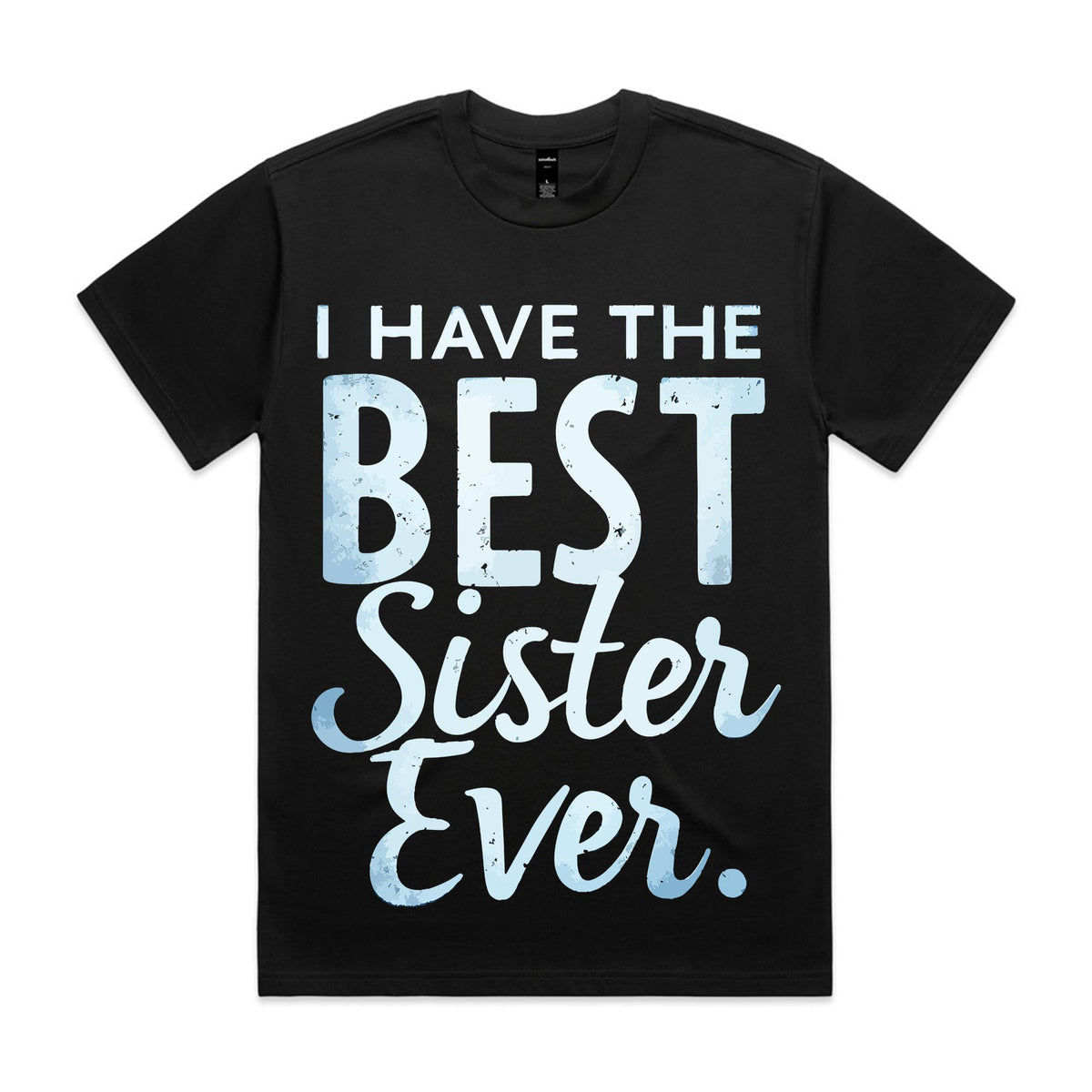 I Have the Best Sister Ever T-Shirt