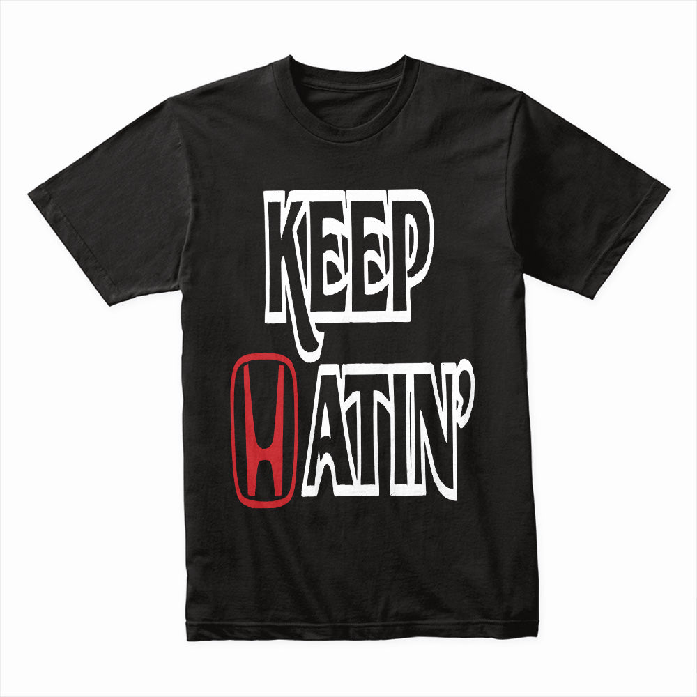 Keep Hatin’" JDM Honda Enthusiast T-Shirt – Street Racer Car Culture Tee