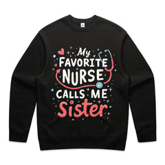 My Favorite Nurse Calls Me Sister  T-Shirt