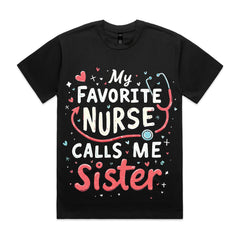 My Favorite Nurse Calls Me Sister  T-Shirt