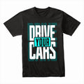 Drive Your Cars – Bold Automotive Streetwear T-Shirt