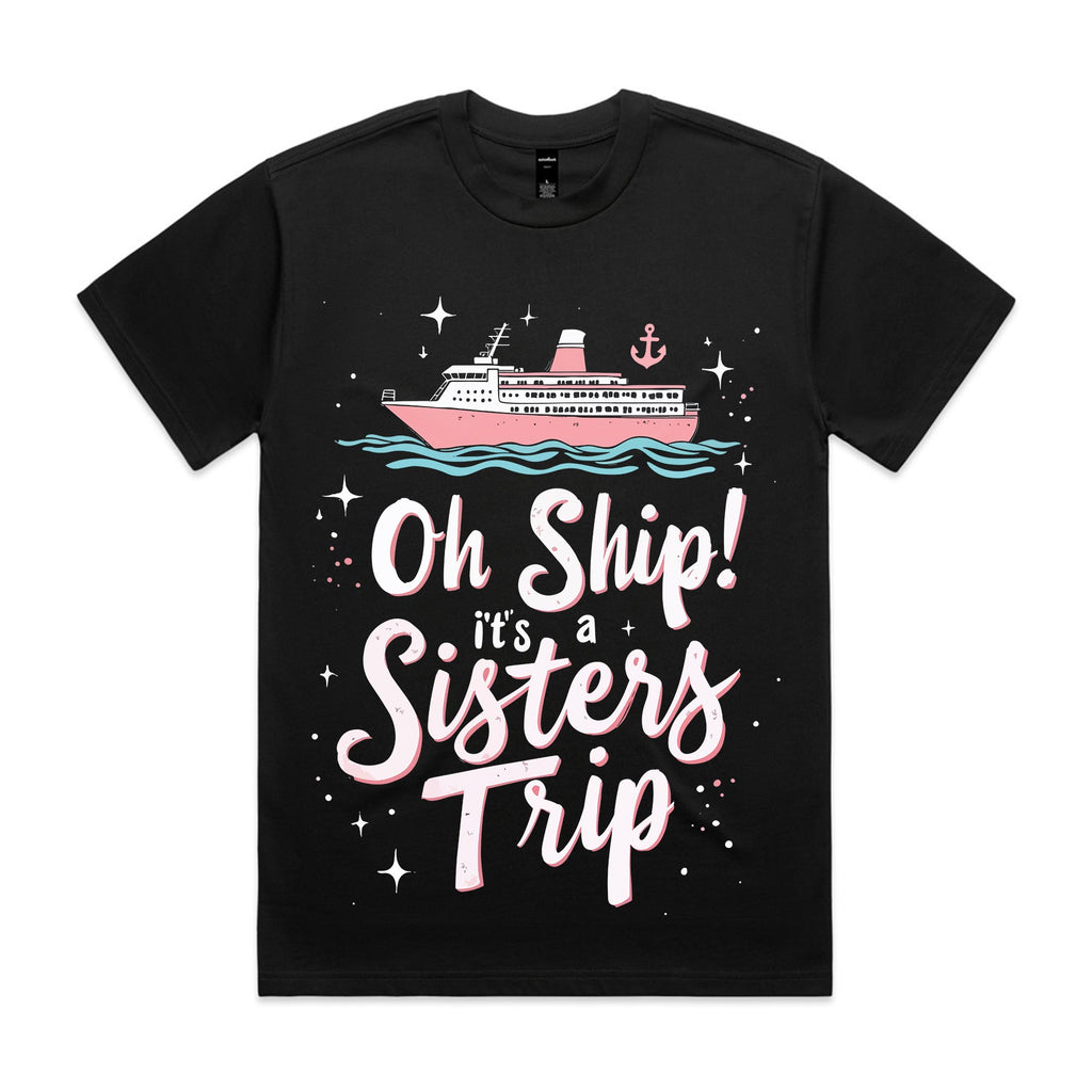 Oh Ship! It’s a Sisters Trip  T-Shirt