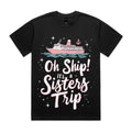 Oh Ship! It’s a Sisters Trip  T-Shirt