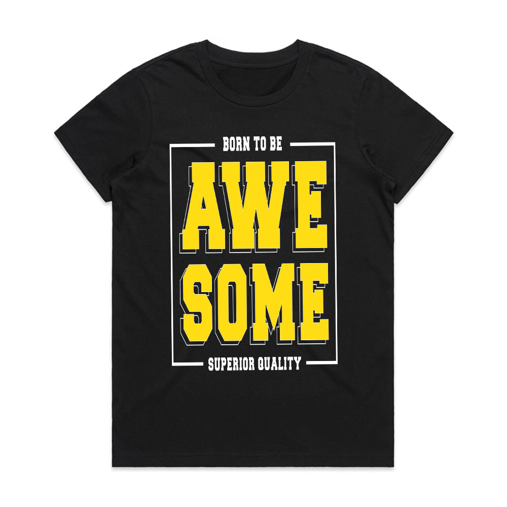Born Awesome: Superior Quality Statement Tee