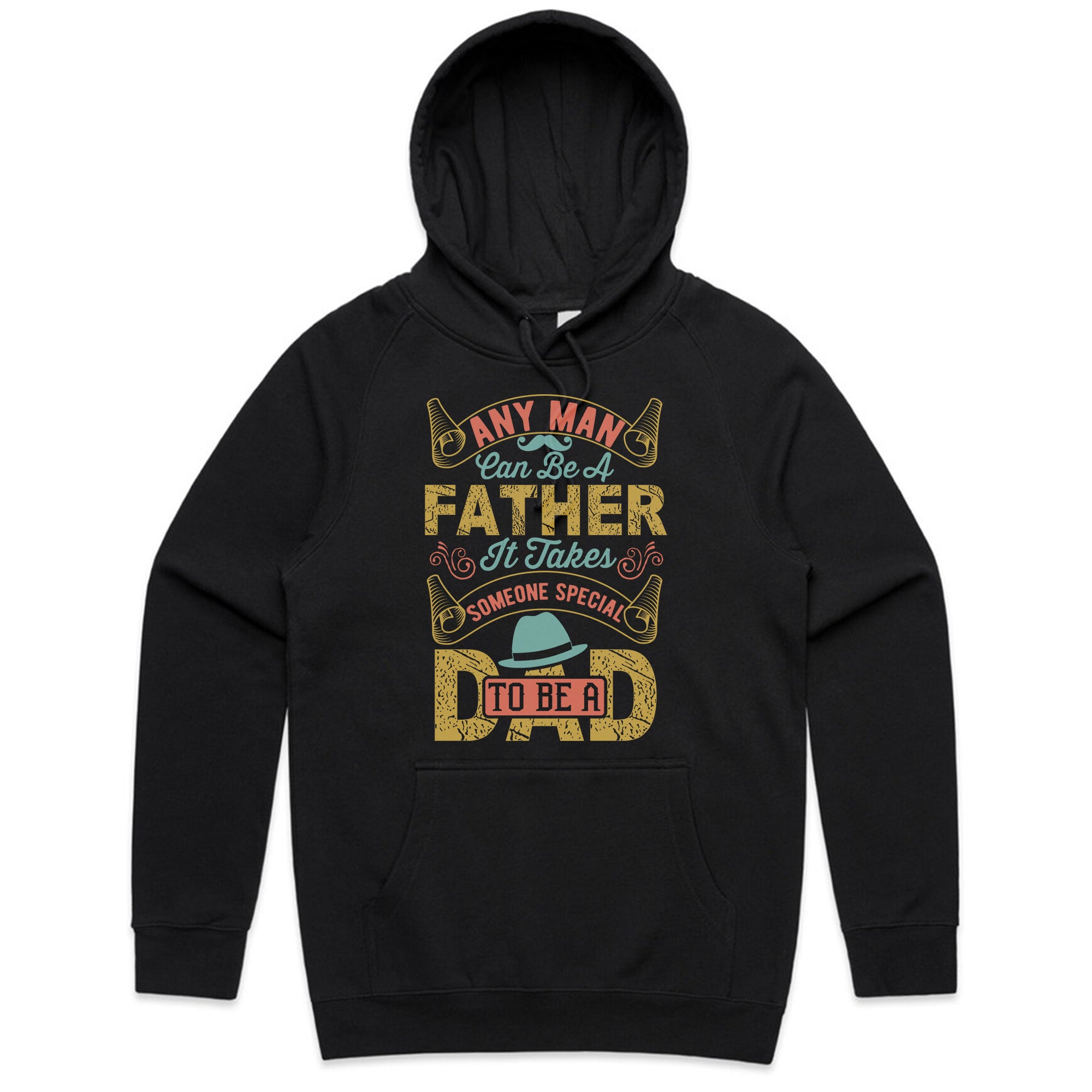Any Man Can Be a Father – Someone Special to Be a Dad T-Shirt