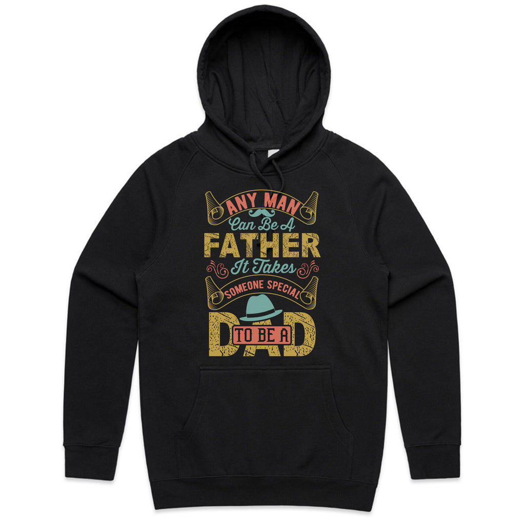 Any Man Can Be a Father – Someone Special to Be a Dad T-Shirt