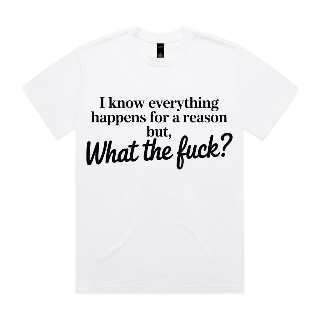 I know everything happens for a reason but, what the fuck?