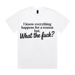 I know everything happens for a reason but, what the fuck?