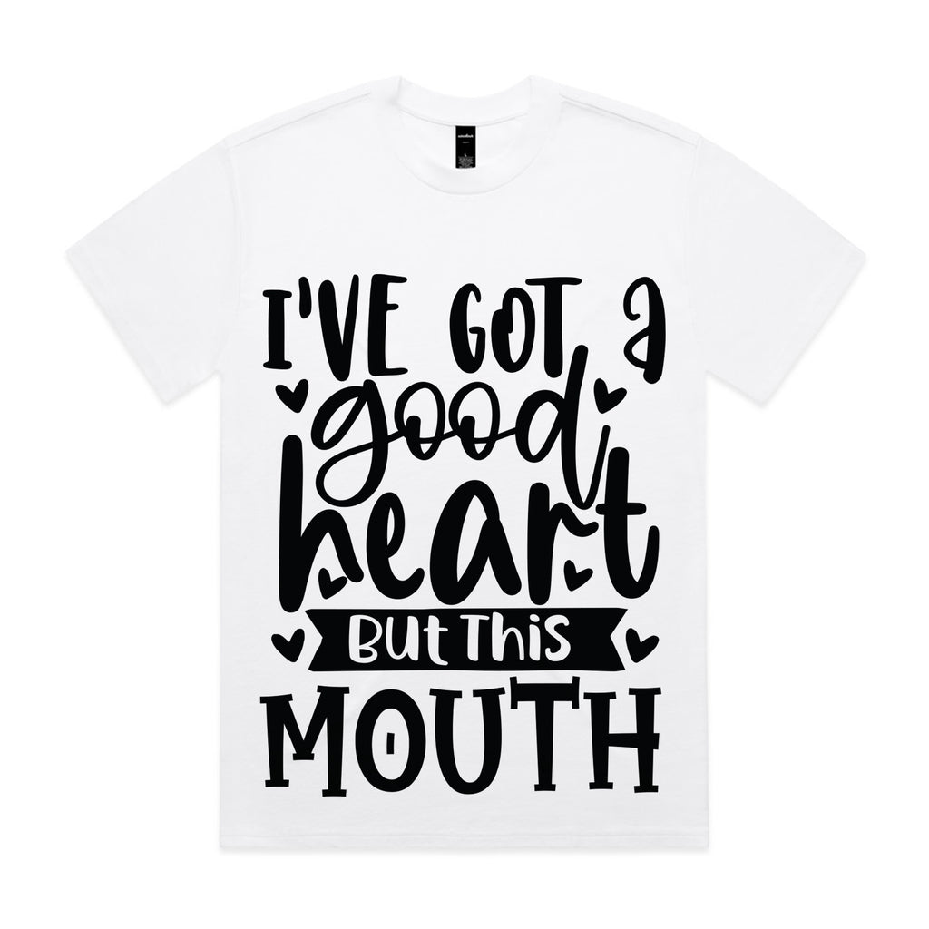 I’ve Got a Good Heart But This Mouth