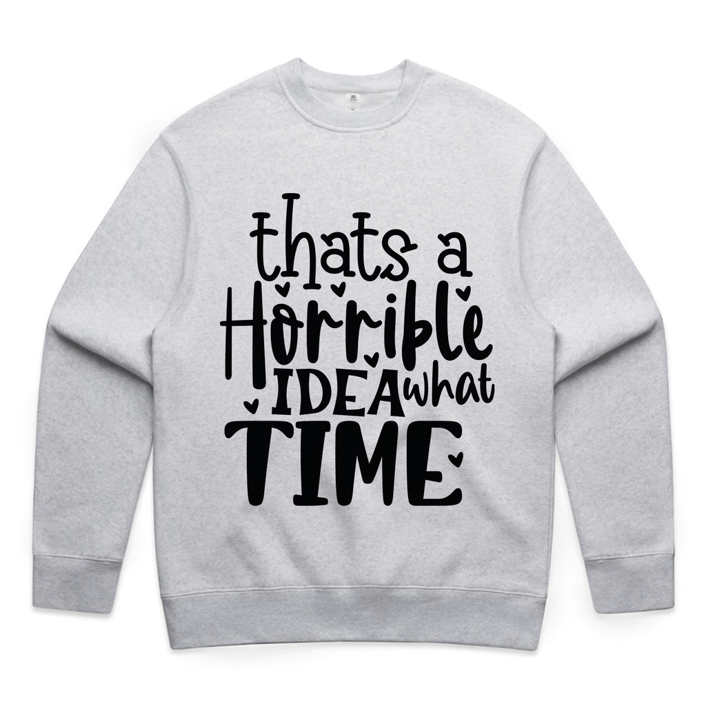 That’s a Horrible Idea, What Time?